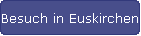 Besuch in Euskirchen